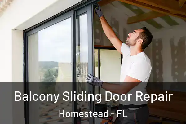 Balcony Sliding Door Repair Homestead - FL