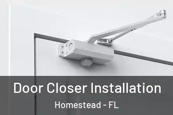  Door Closer Installation Homestead - FL
