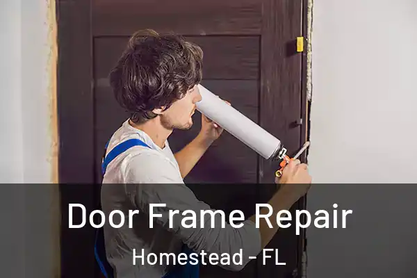  Door Frame Repair Homestead - FL