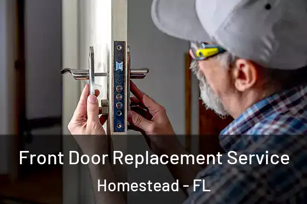  Front Door Replacement Service Homestead - FL