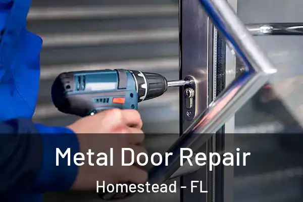 Metal Door Repair Homestead - FL