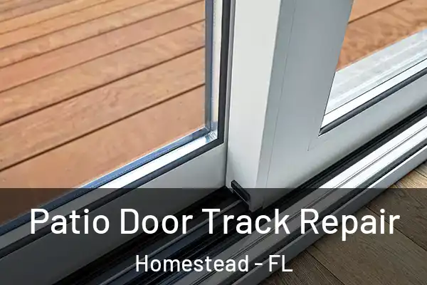 Patio Door Track Repair Homestead - FL