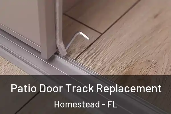  Patio Door Track Replacement Homestead - FL