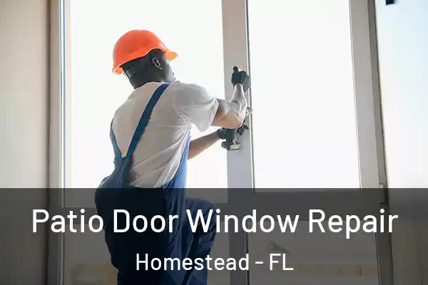  Patio Door Window Repair Homestead - FL