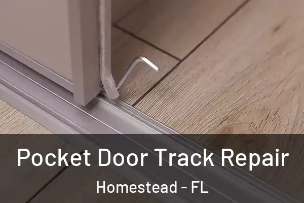 Pocket Door Track Repair Homestead - FL