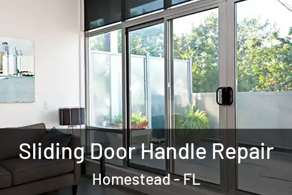 Sliding Door Handle Repair Homestead - FL