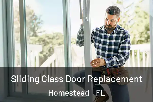Sliding Glass Door Replacement Homestead - FL