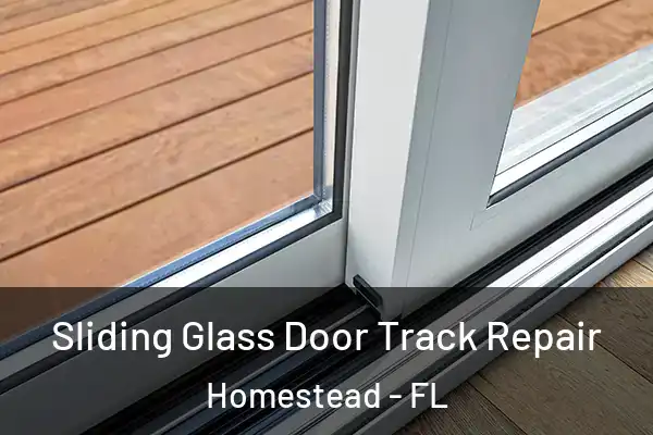 Sliding Glass Door Track Repair Homestead - FL